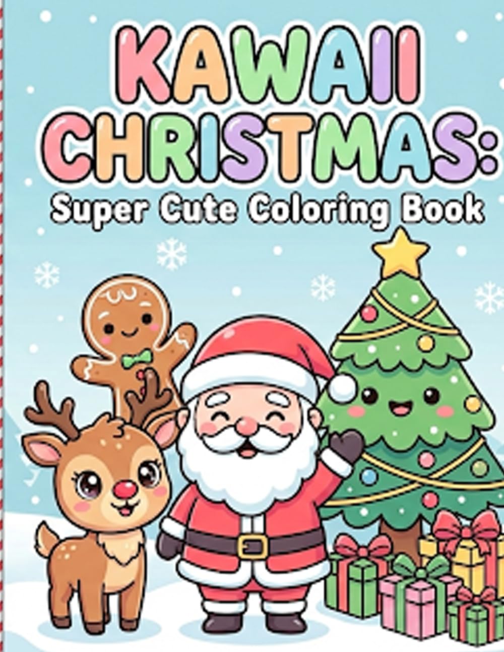 Kawaii Christmas Coloring Book: Super Cute Holiday Pages For Kids Ages 4-8 Featuring Adorable Winter Characters