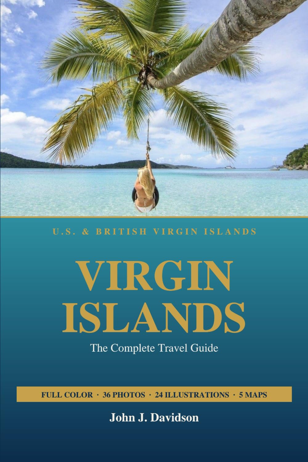U.S. & BRITISH VIRGIN ISLANDS Virgin Islands: The Complete Travel Guide