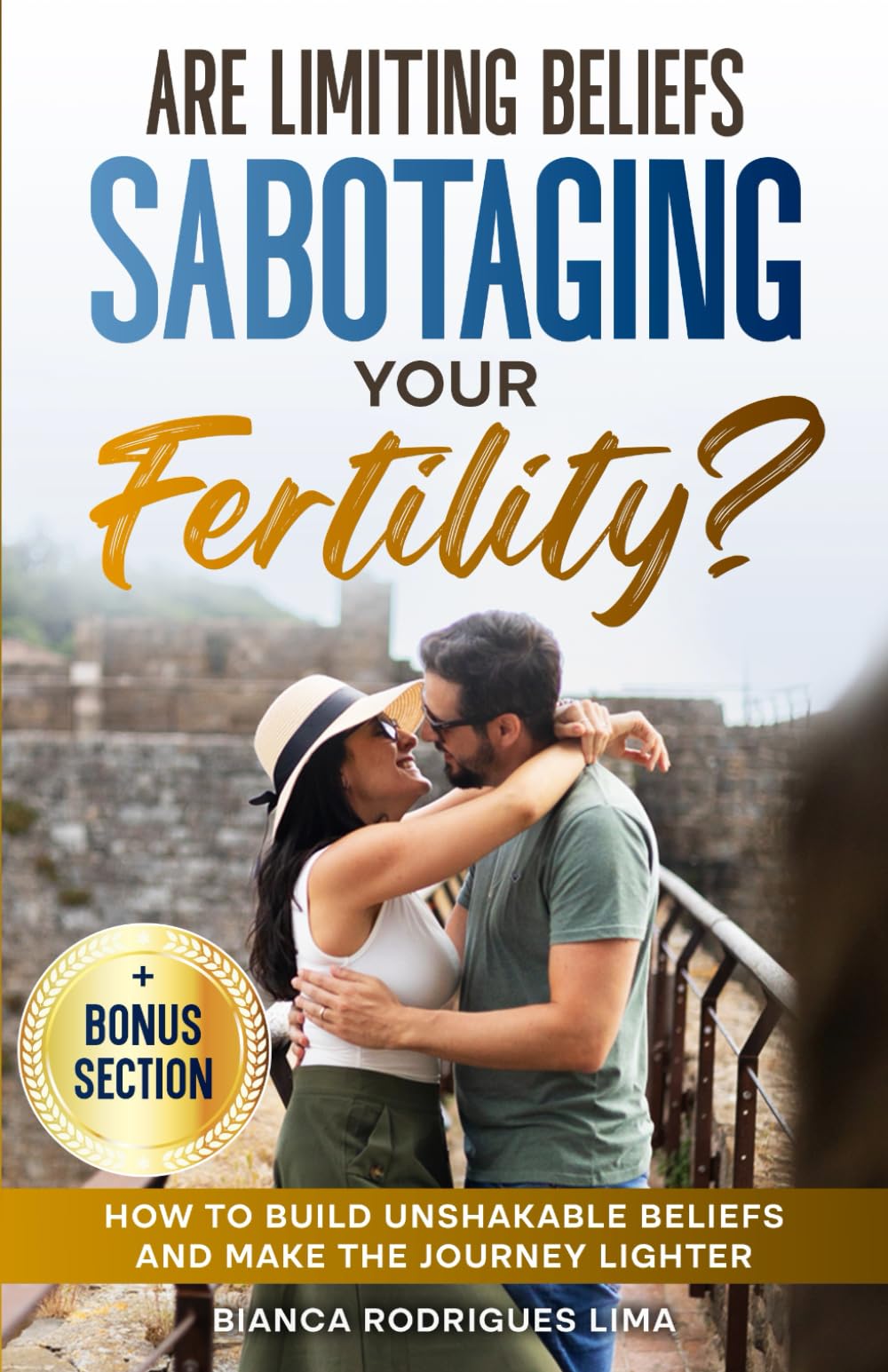 Are Limiting Beliefs Sabotaging Your Fertility?: How to Build Unshakable Beliefs and Make the Journey Lighter