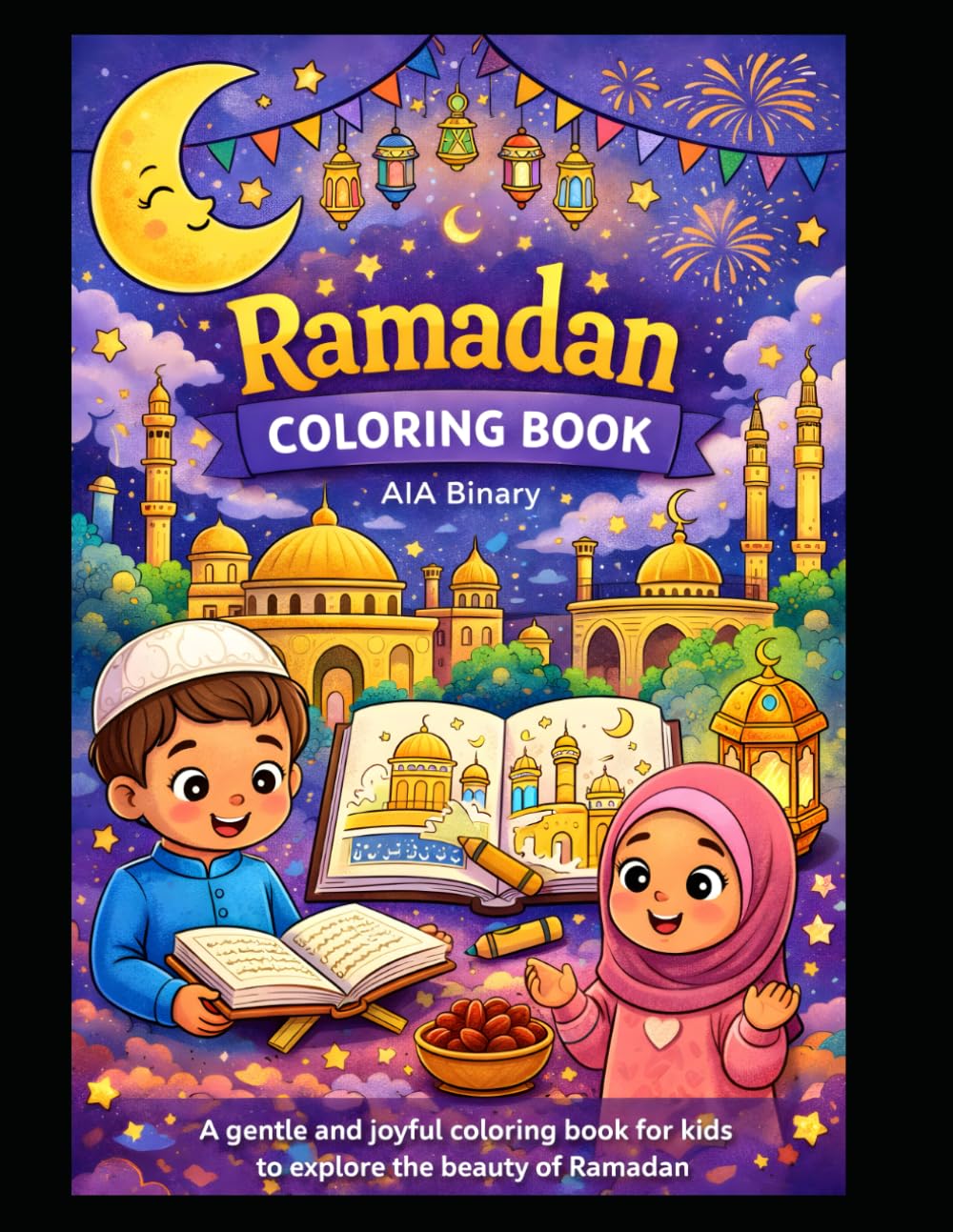 Ramadan Coloring Book: A Gentle and Joyful Islamic Coloring Book for Children to Explore the Beauty of Ramadan