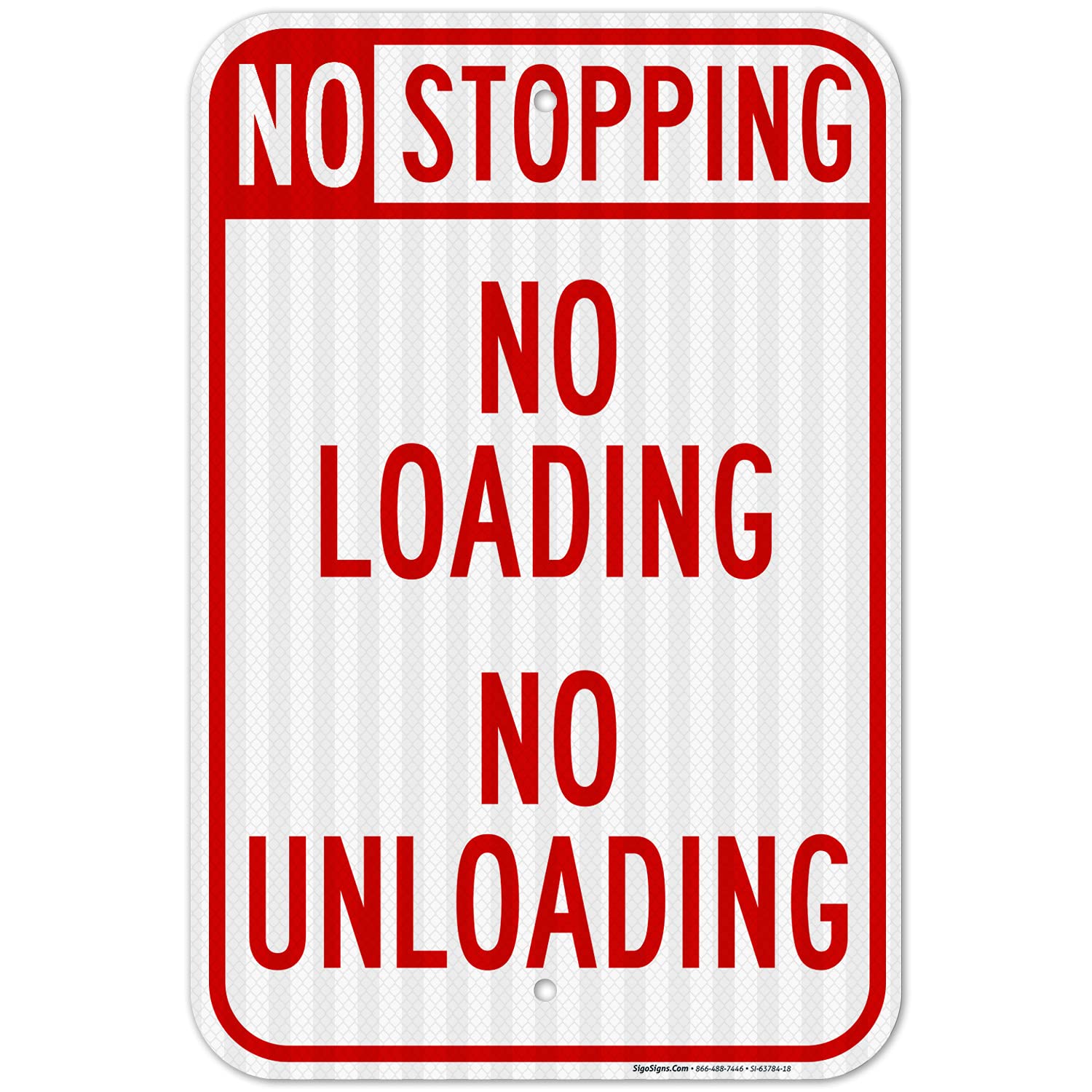 No Stopping No Loading No Unloading Sign, 12x18 Inches, 3M EGP Reflective .063 Aluminum, Fade Resistant, Made in USA