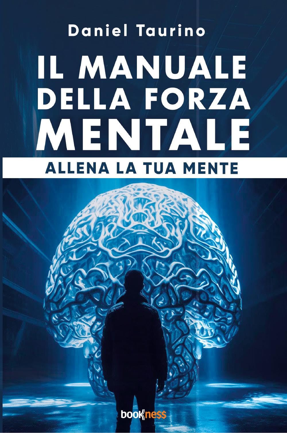 Il manuale della forza mentale: Allena la tua mente