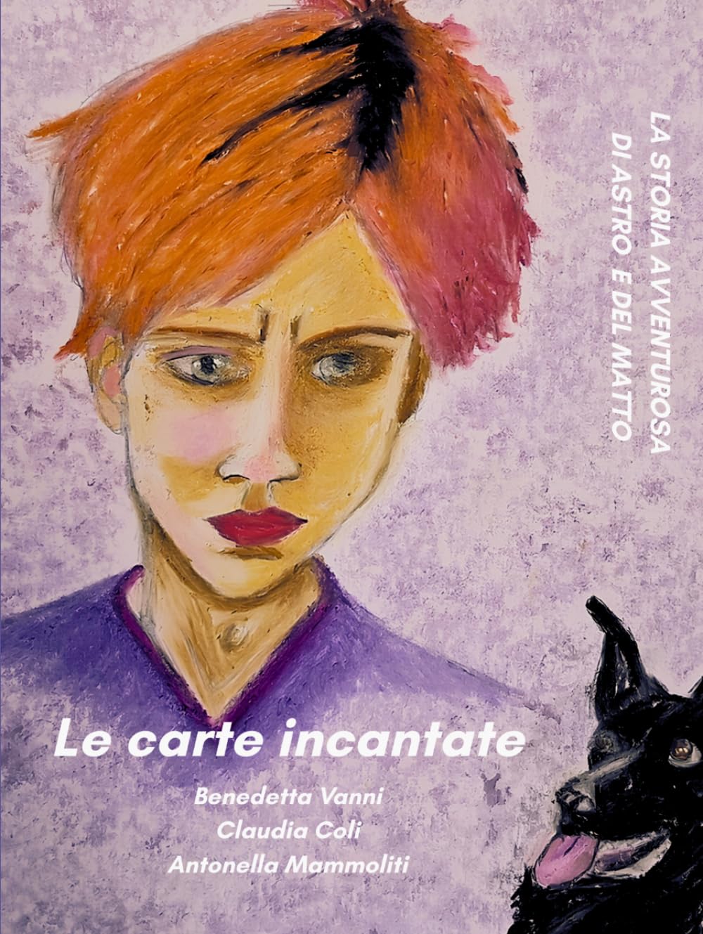 LE CARTE INCANTATE: LA STORIA AVVENTUROSA DI ASTRO E DEL MATTO: ALBO ILLUSTRATO - UNA STORIA DI CORAGGIO E CRESCITA