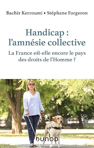 Handicap : l'amnésie collective: La France est-elle encore le pays des droits de l'homme ?