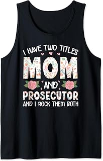 Mother's Day Funny I Have Two Title Mom And Prosecutor Gifts Tank Top