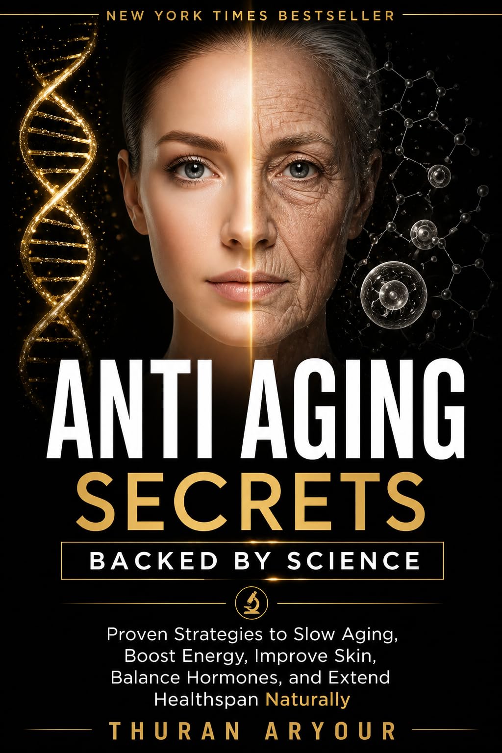 Anti Aging Secrets: Proven Strategies to Slow Aging, Boost Energy, Improve Skin, Balance Hormones, and Extend Healthspan Naturally, Anti Aging Secrets Backed By Science (English Edition)