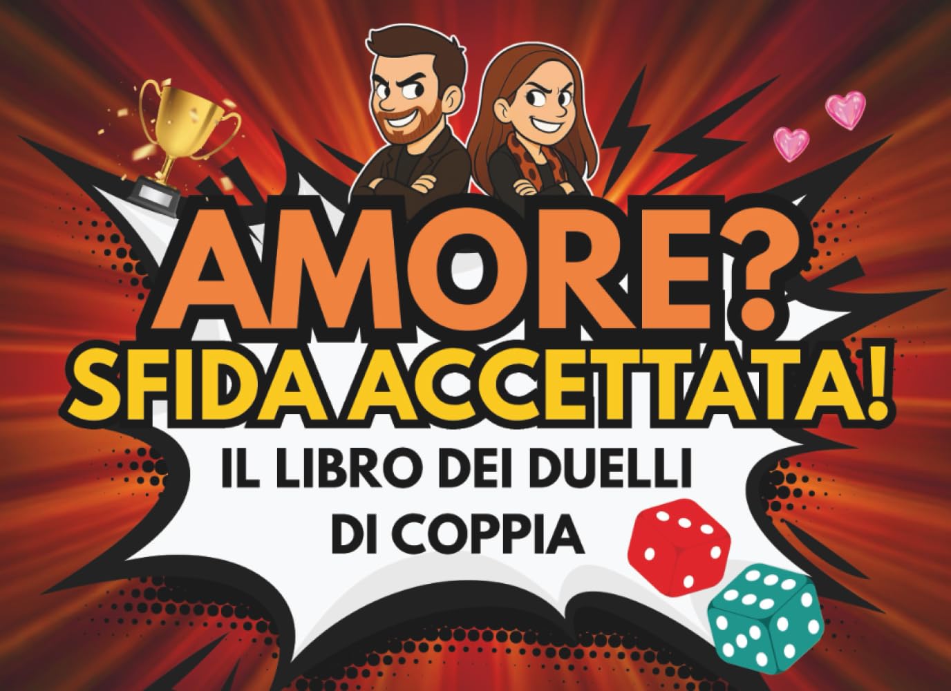 Amore? Sfida accettata!: Il libro dei duelli di coppia per sfidarsi e divertirsi insieme