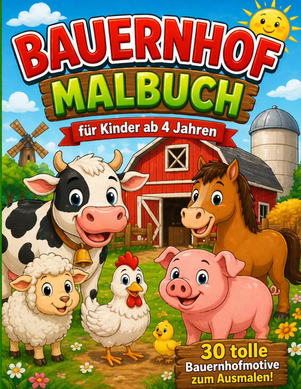 Bauernhof Malbuch: Für Kinder ab 4 Jahren – 30 niedliche Bauernhoftiere zum Ausmalen
