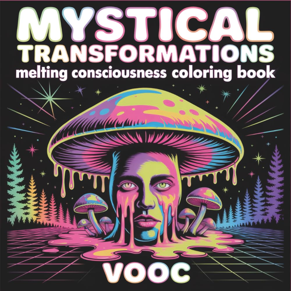 Mystical Transformations: Melting Consciousness Coloring Book - 40 Surreal Portraits of Psychedelic Dreams, Third Eye Visions, and Spiritual Awakening ... Adults (Groovy & Psychedelic Coloring)