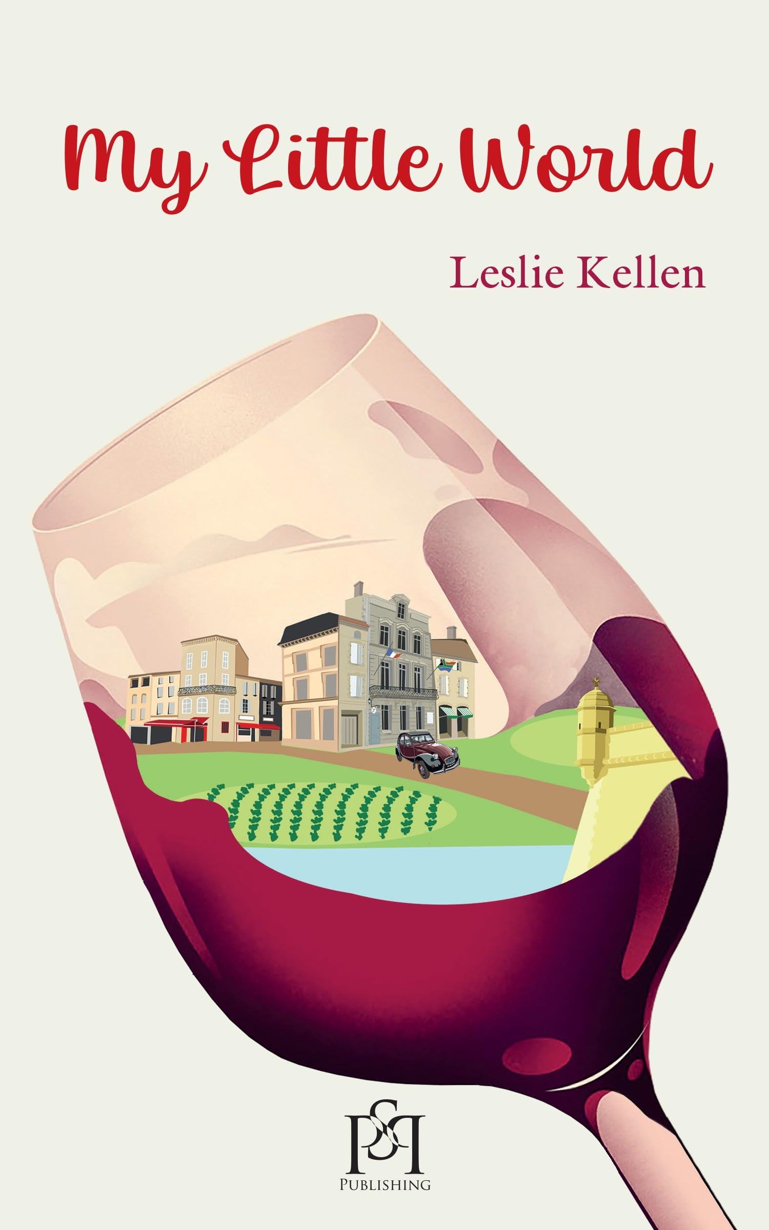 My Little World: Laughs & Life in Bordeaux Wine Country