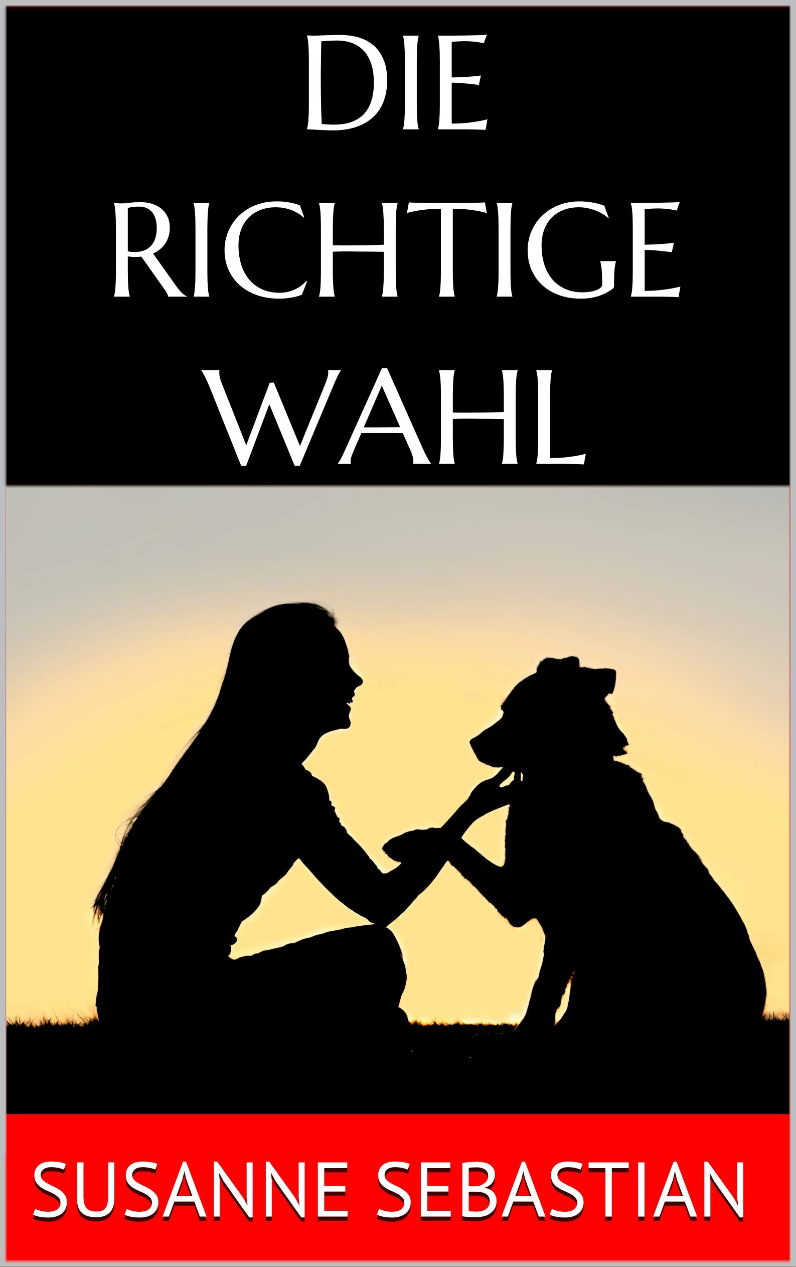 Die richtige Wahl (German Edition)