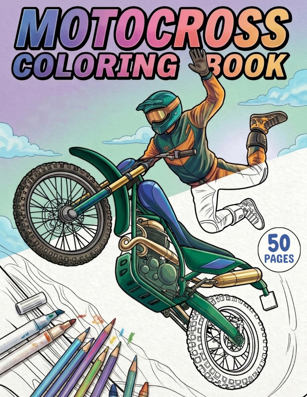 Motocross Coloring Book: 50 Exciting Dirt Bike and Motorcycle Racing Pages for Kids, Teens and Adults Who Love Extreme Sports and Off-Road Adventure