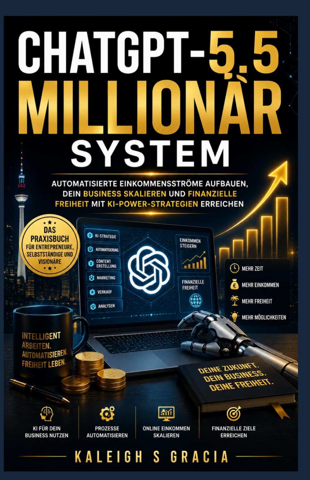 Chatgpt-5.5 Millionärs-System: Bauen Sie automatisierte Einkommensströme auf, skalieren Sie Ihr Unternehmen und erlangen Sie finanzielle Unabhängigkeit mit fortschrittlichen, KI-gestützten Strategien.