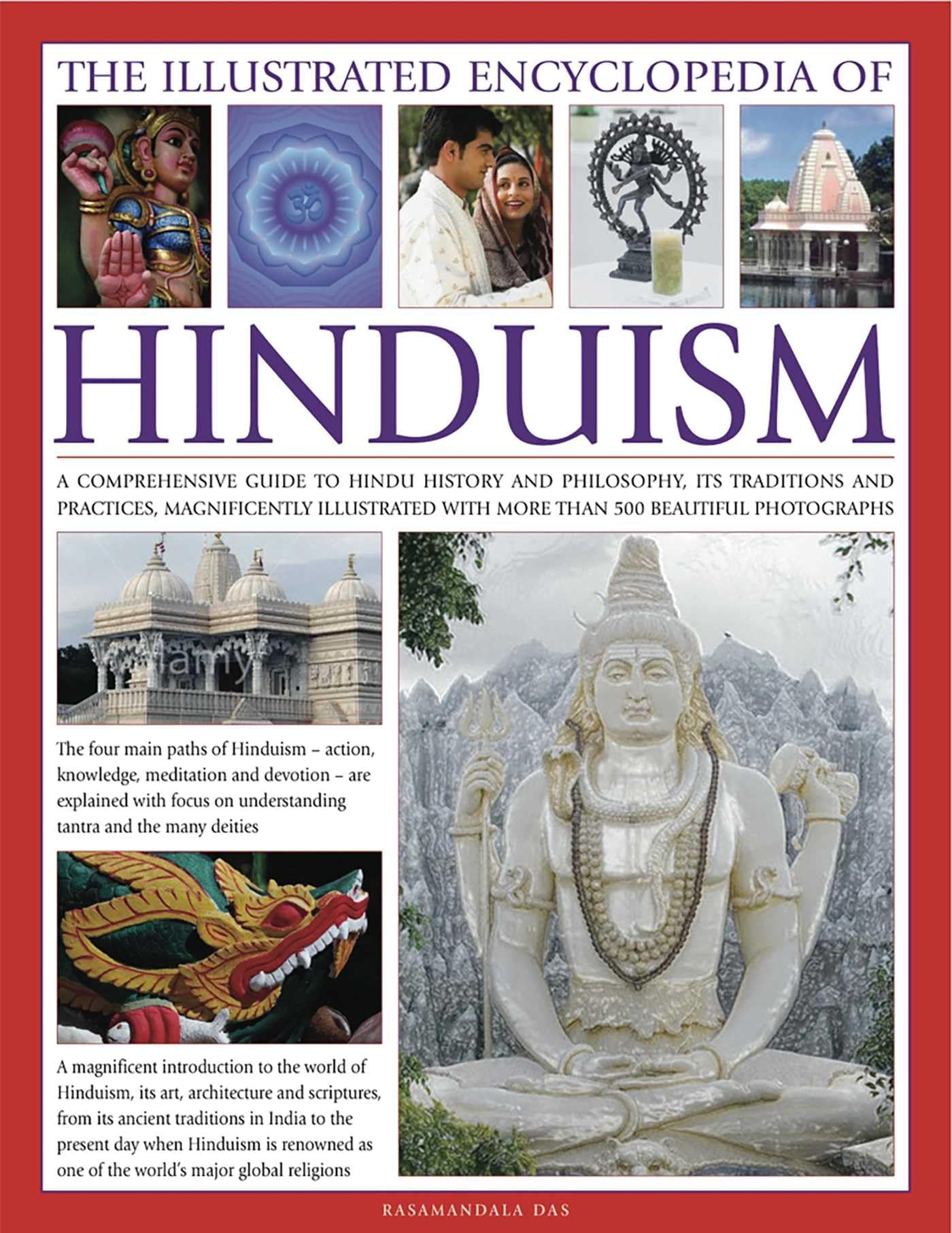The Illustrated Encyclopedia of Hinduism: A comprehensive guide to Hindu history and philosophy, its traditions and practices, rituals and beliefs