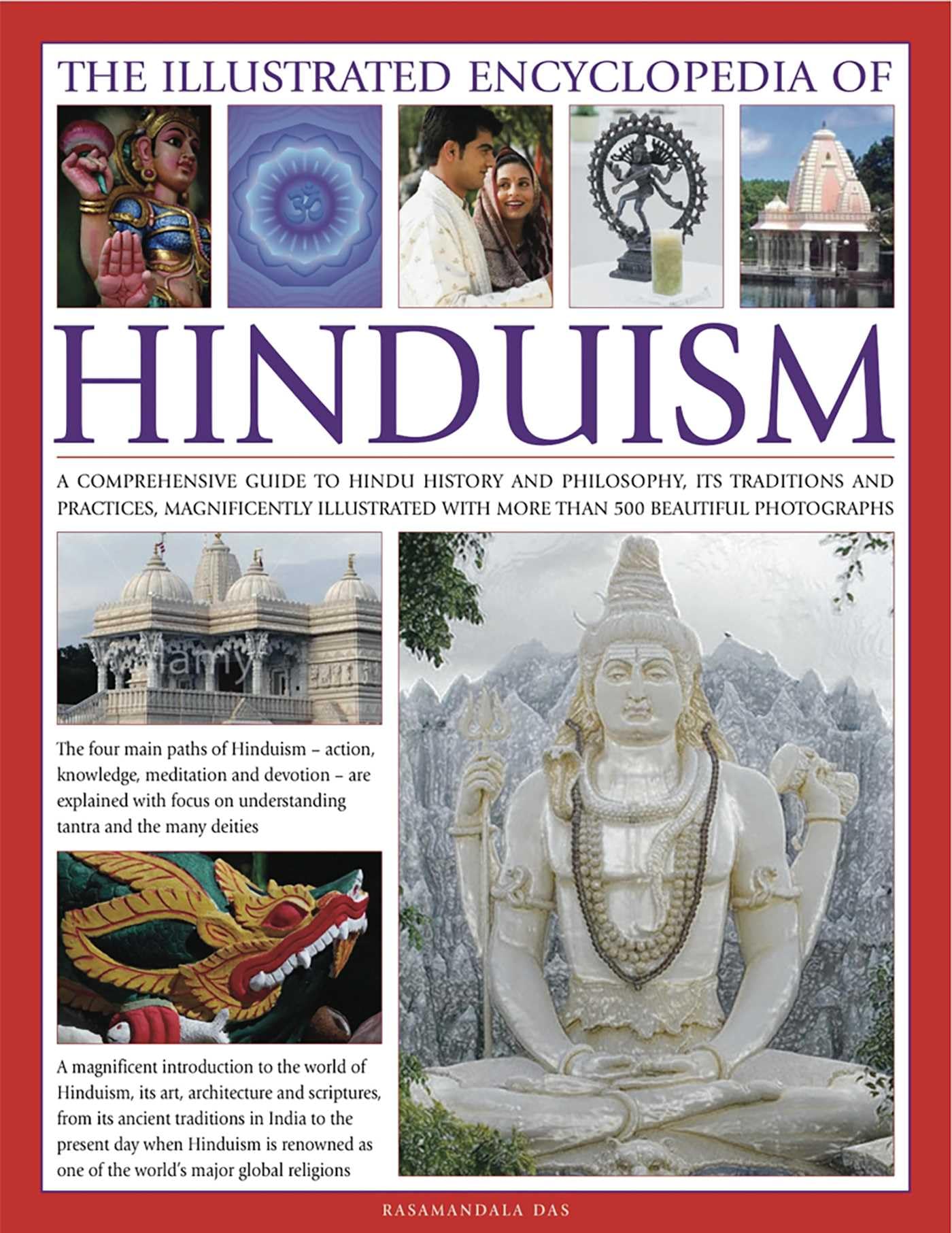 The Illustrated Encyclopedia of Hinduism: A comprehensive guide to Hindu history and philosophy, its traditions and practices, rituals and beliefs