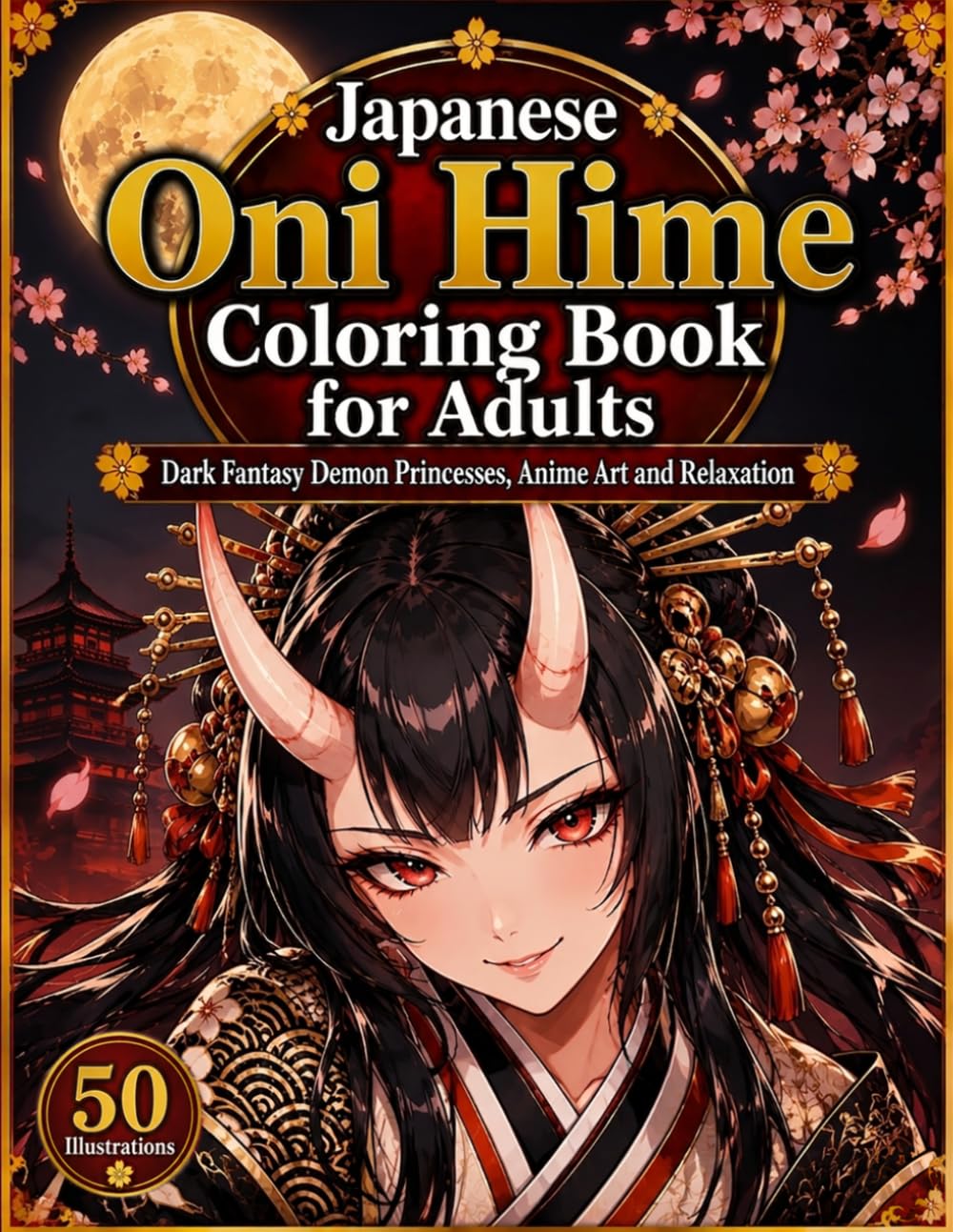 Japanese Oni Hime Coloring Book for Adults: Dark Fantasy Demon Princesses, Anime Art and Relaxation
