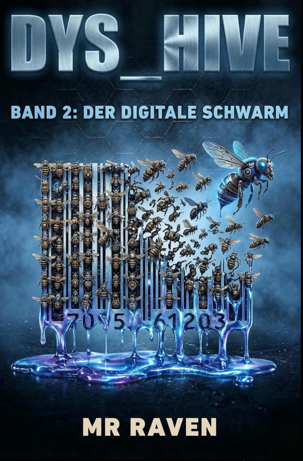Der Digitale Schwarm: DYS_HIVE Band 2 - Eine Dystopie in Sachsen