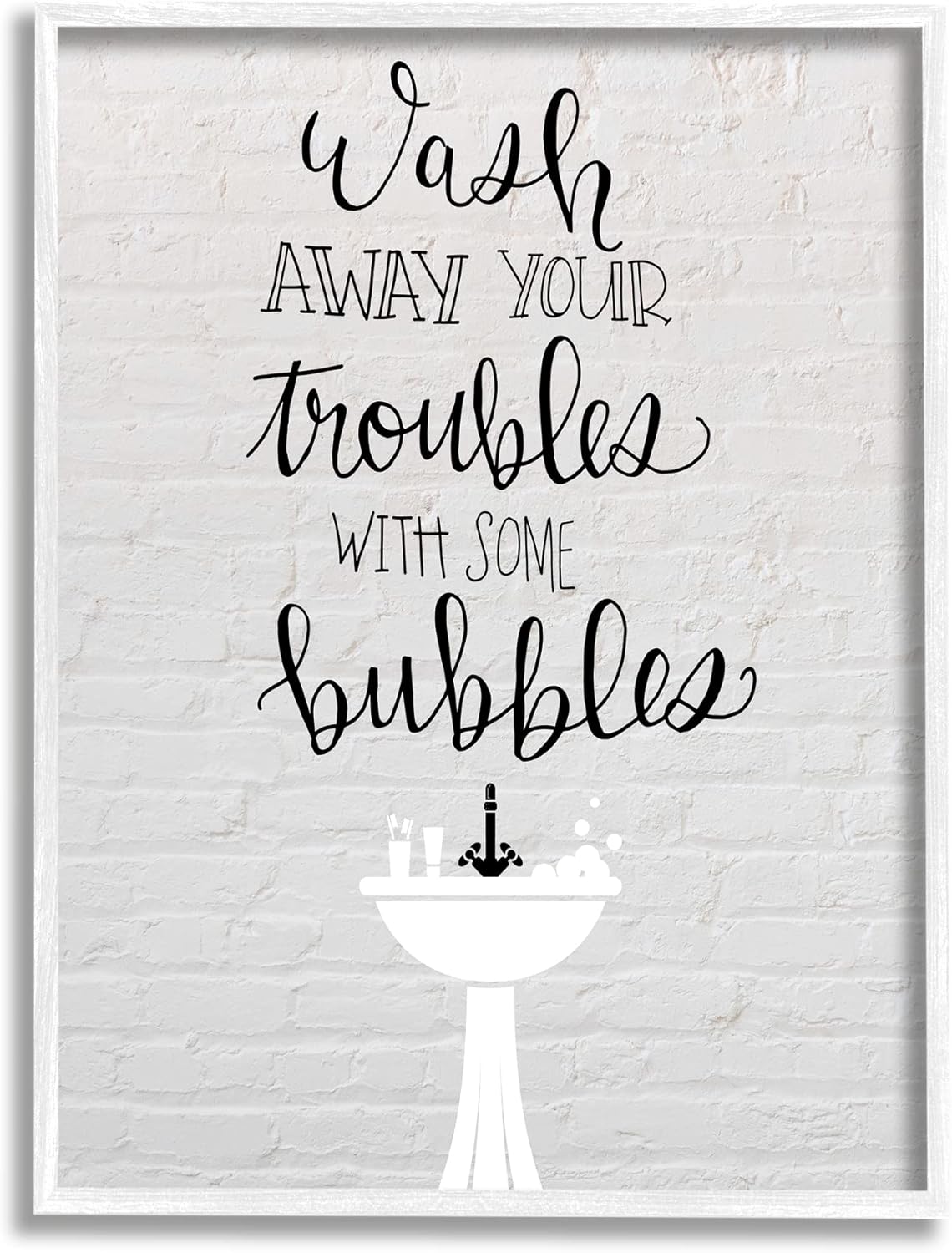 Stupell Industries Wash Troubles With Bubbles Inspirational Bathroom Sink, Design by Amanda Murray