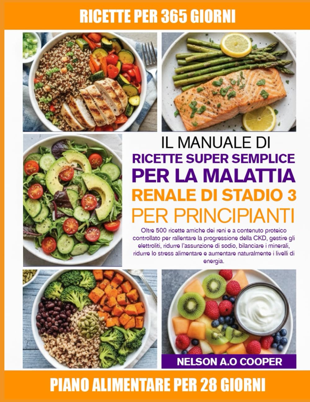 IL MANUALE DI RICETTE SUPER SEMPLICE PER LA MALATTIA RENALE DI STADIO 3 PER PRINCIPIANTI: Oltre 500 ricette amiche dei reni e a contenuto proteico ... gli elettroliti, ridurre l’assunzione di ...