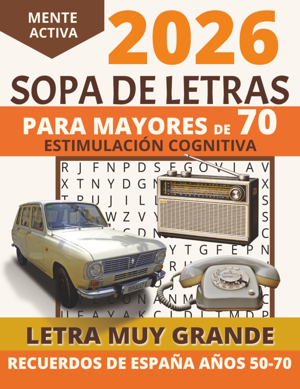 Sopa de letras para personas mayores con Letra muy Grande: Recuerdos de España de los años 50, 60 y 70 | +50 pasatiempos para estimular la memoria y ... | Con soluciones (Nora Wise – Mente Activa)