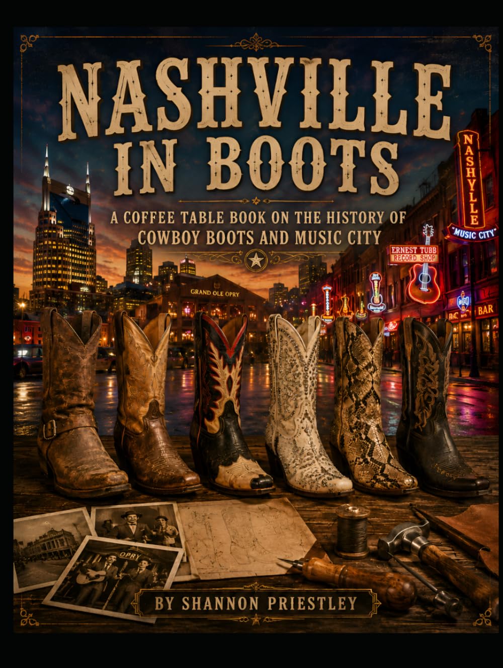Nashville in Boots: A Coffee Table Book on the History of Cowboy Boots and Music City (Nashville Based Coffee Table Books)