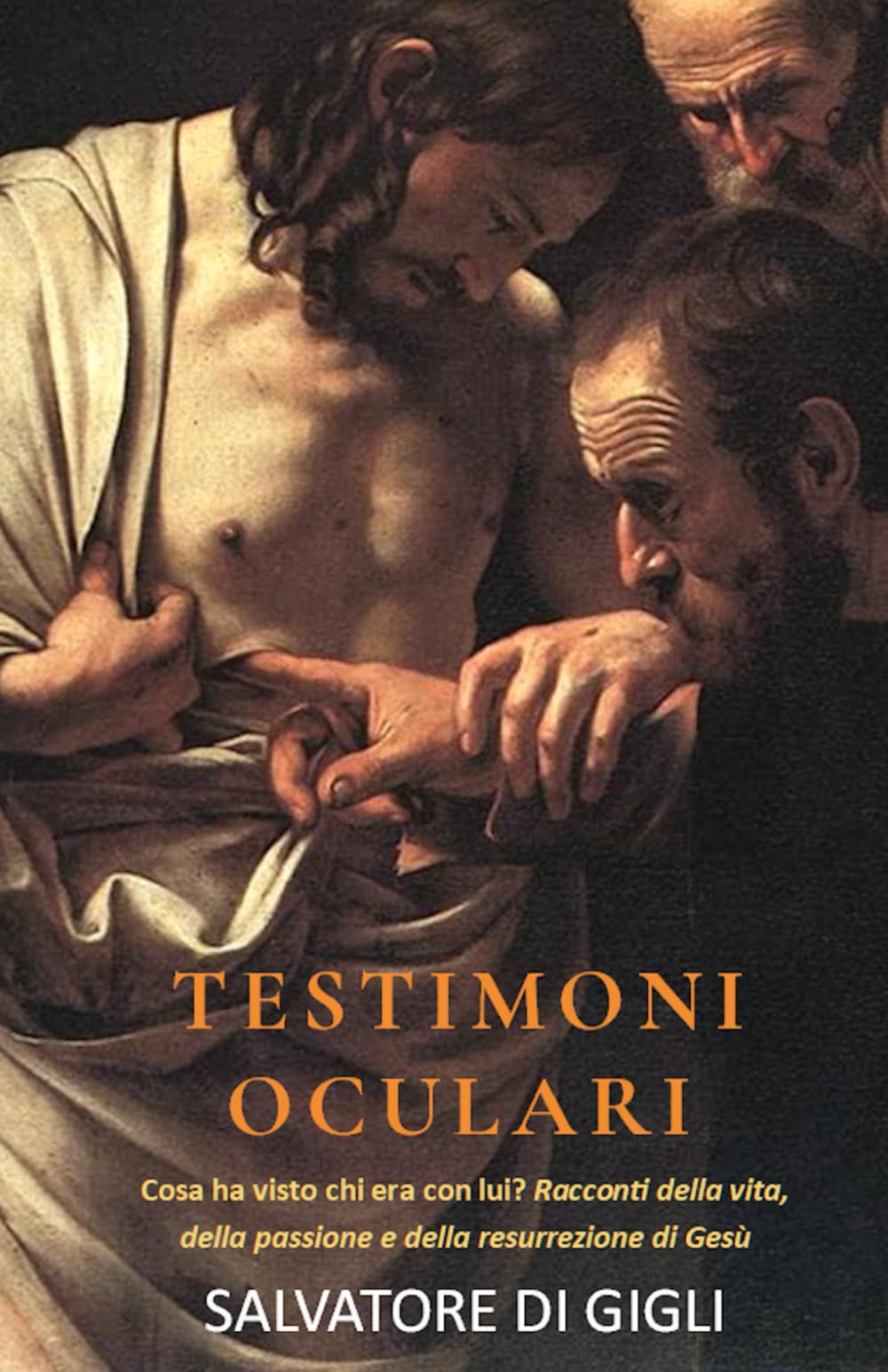 Testimoni oculari: Cosa ha visto chi era con lui? L’avvento e la passione di Gesù di Nazareth