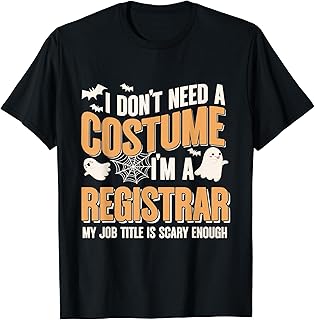 I Don't Need A Costume I'm A Registrar Halloween T-Shirt