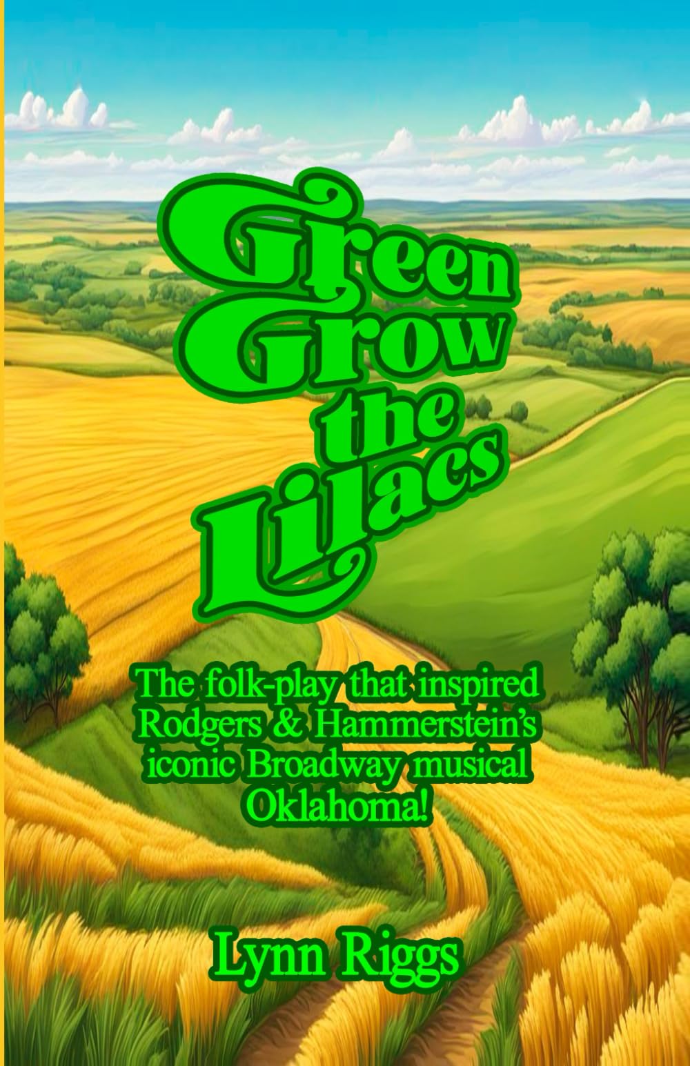 Green Grow the Lilacs: The Folk-Play That Inspired Rodgers & Hammerstein's Iconic Broadway Musical Oklahoma!