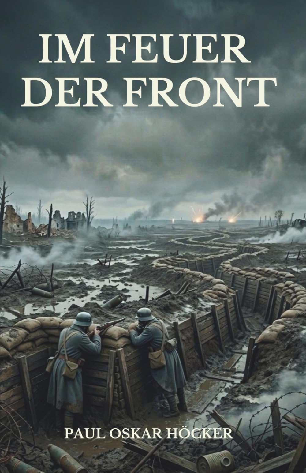 Im Feuer der Front: Vollständige und kommentierte Ausgabe