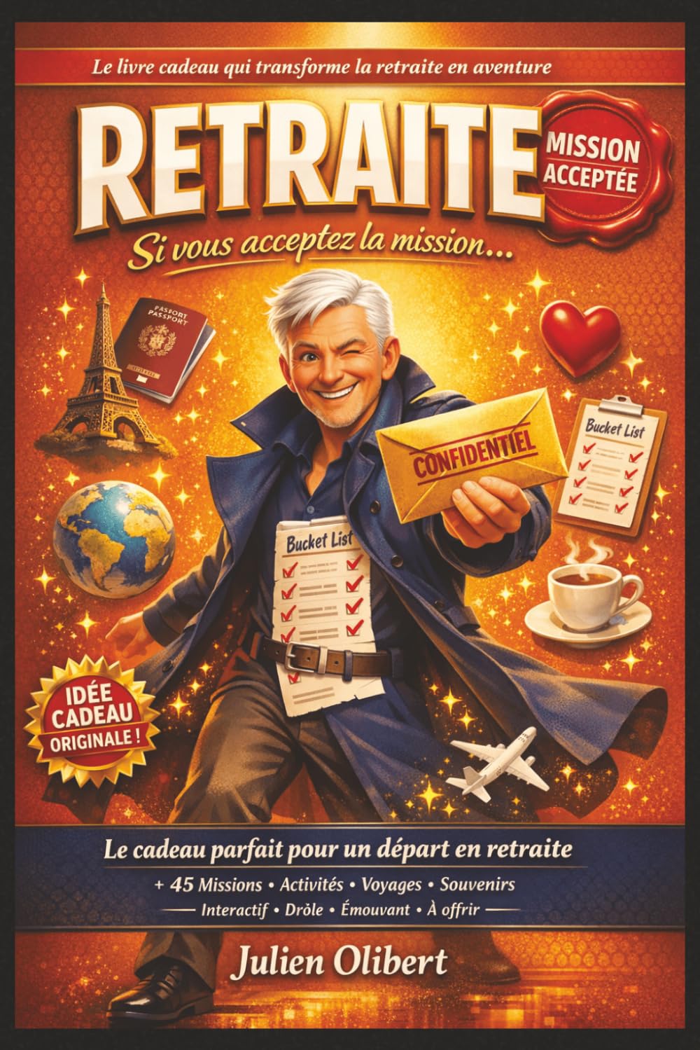 Retraite : Si vous acceptez la mission…: Missions, défis, activités, voyages, bien-être, pages à remplir et souvenirs pour profiter pleinement de votre nouvelle vie