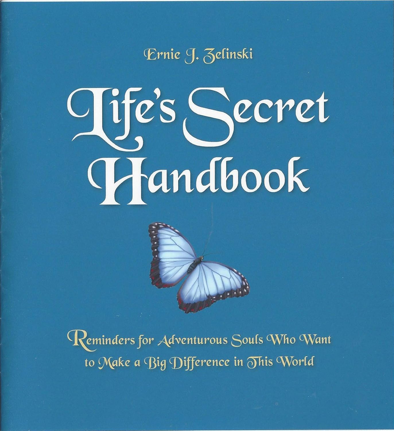 Life's Secret Handbook: Reminders for Adventurous Souls Who Want to Make a Big Difference in This World      Kindle Edition