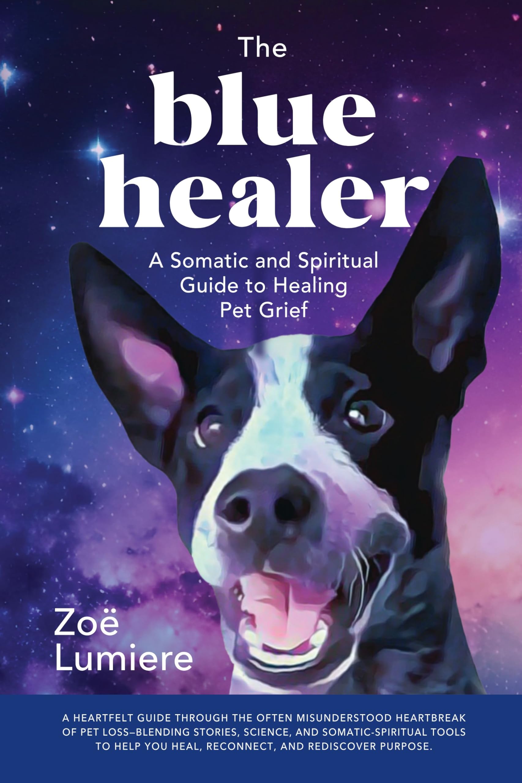The Blue Healer: A Somatic and Spiritual Guide to Healing Pet Grief