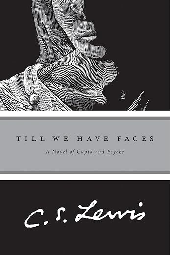Till We Have Faces: A Myth Retold