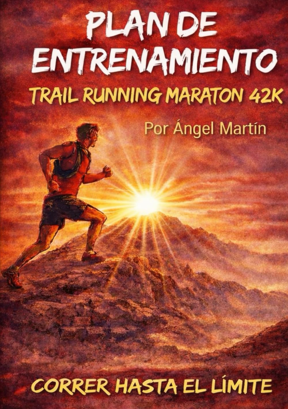 PLAN ENTRENAMIENTO TRAIL RUNNING MARATON MONTAÑA 42K: Plan de 16 Semanas: El primer manual 100% práctico con diario de entrenamiento y retos ... de planes de entrenamiento Trail Running)