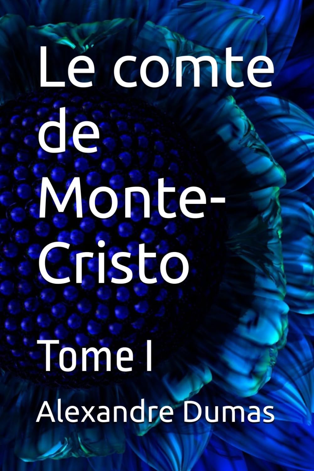Le comte de Monte-Cristo: Tome I