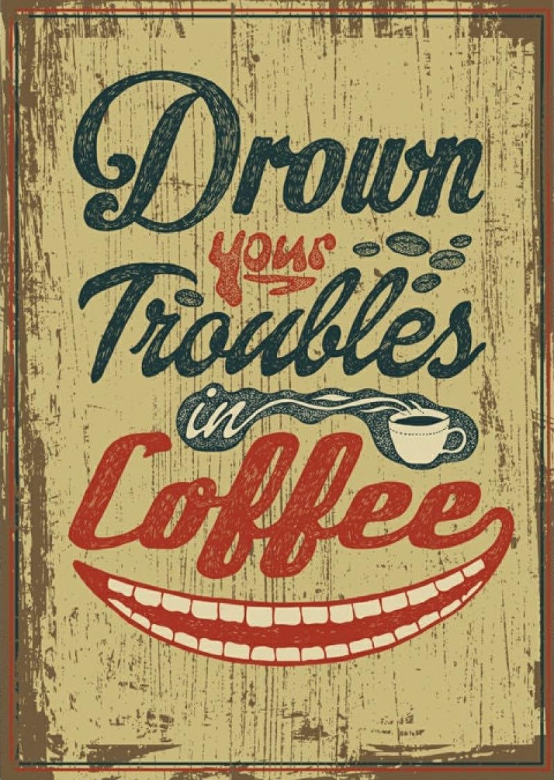 Kwqdozf Tin Sign-3 8X12 Inch Drown Your Troubles In Coffee Vintage Metal Aluminum Tin Sign Doo