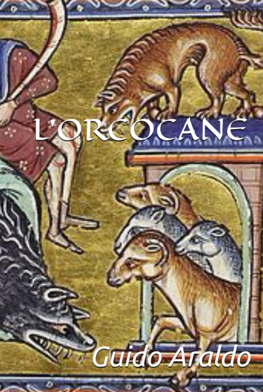 L'ORCOCANE: La saga delle 24 orme, la settima orma: l’orma dell’Orcocane (Italian Edition)