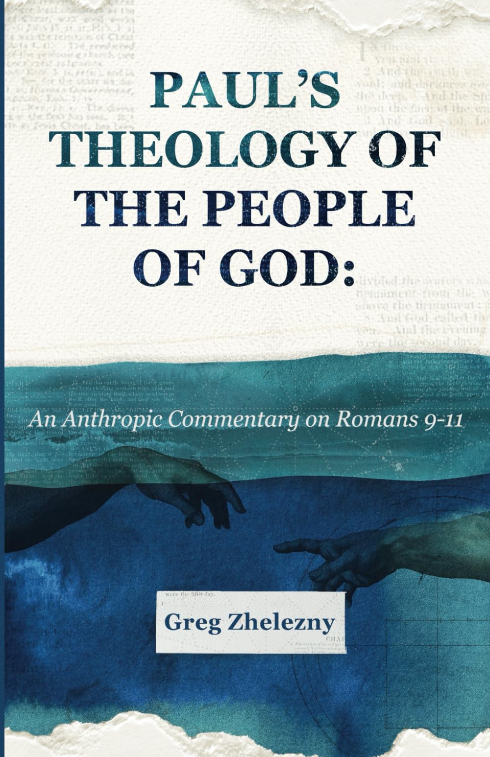Paul's Theology of the People of God: An Anthropic Commentary on Romans 9-11 (Anthropic Commentary on Scripture)