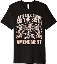 Lets talk about Six the Sixth amendment Law Student Premium T-Shirt