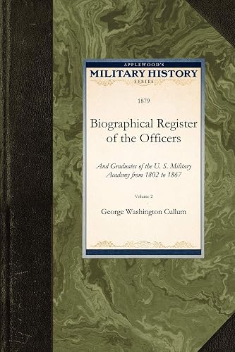Biographical Register of the Officers: And Graduates of the U. S. Military Academy from 1802 to 1867 (Military History)