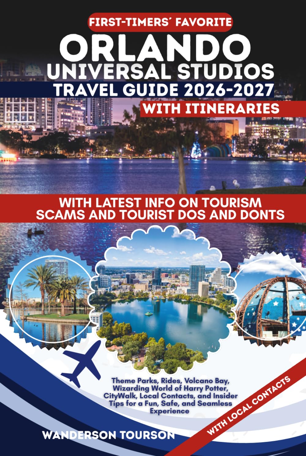 UNIVERSAL STUDIOS ORLANDO TRAVEL GUIDE 2026–2027: Theme Parks, Rides, Volcano Bay, Wizarding World of Harry Potter, CityWalk, Local Contacts, and ... (World Careful Explorer Essential Series)