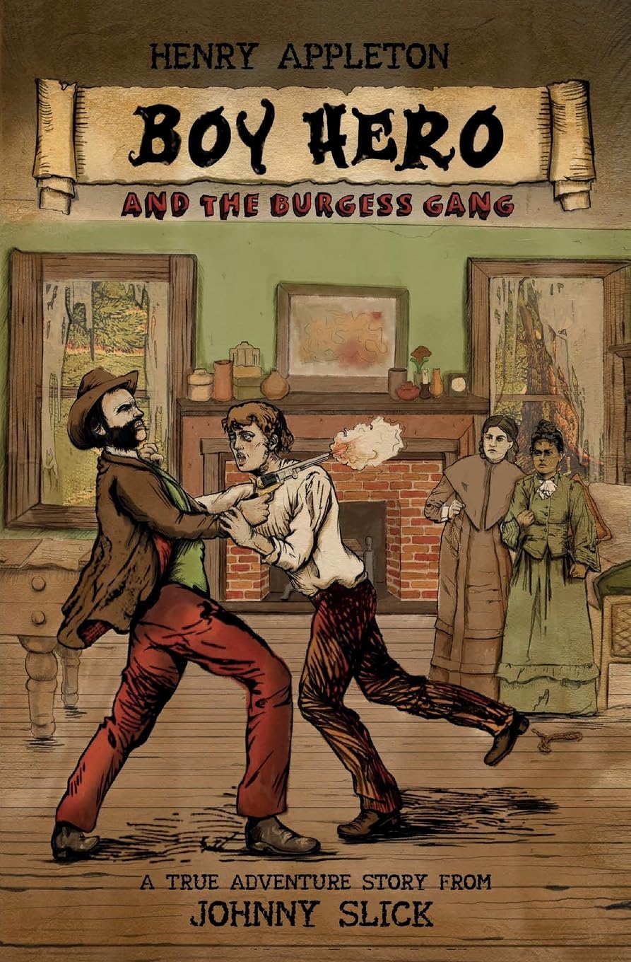 Henry Appleton Boy Hero and the Burgess Gang: 1 (A Johnny Slick Novel)