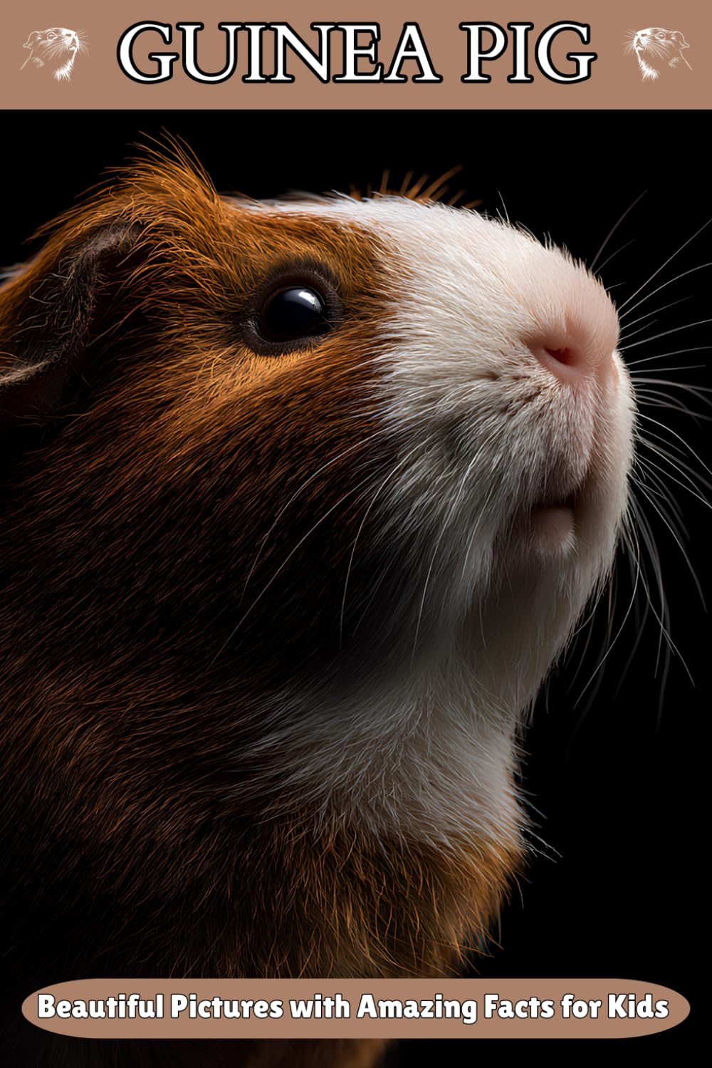 Guinea Pig: Beautiful Pictures with Amazing Facts for Kids