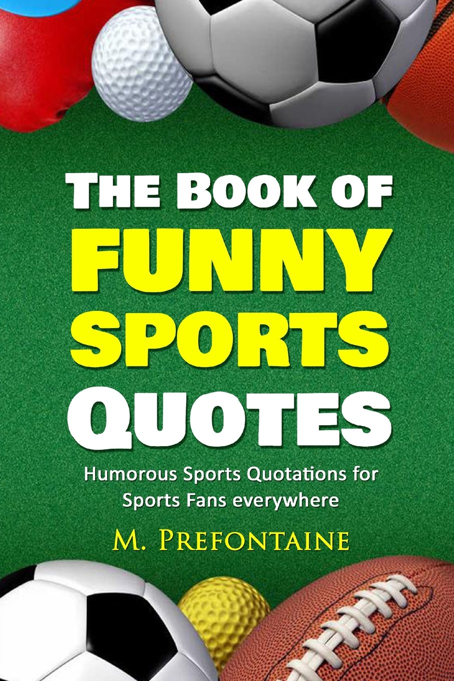 The Book of Funny Sports Quotes: Humorous Sports Quotations for