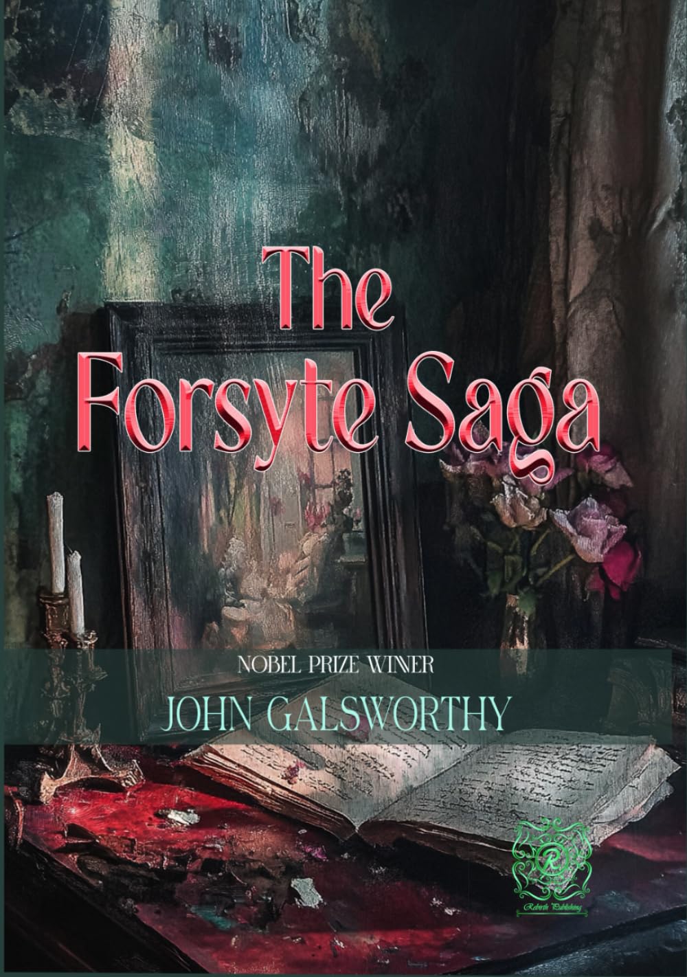 The Forsyte Saga: Rebirth Collectors' Edition | Annotated | Nobel Prize in Literature
