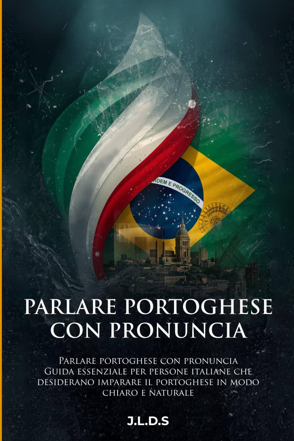Italiano-Portoghese per la Conversazio: Dialoghi reali, frasi utili e pronuncia semplificata