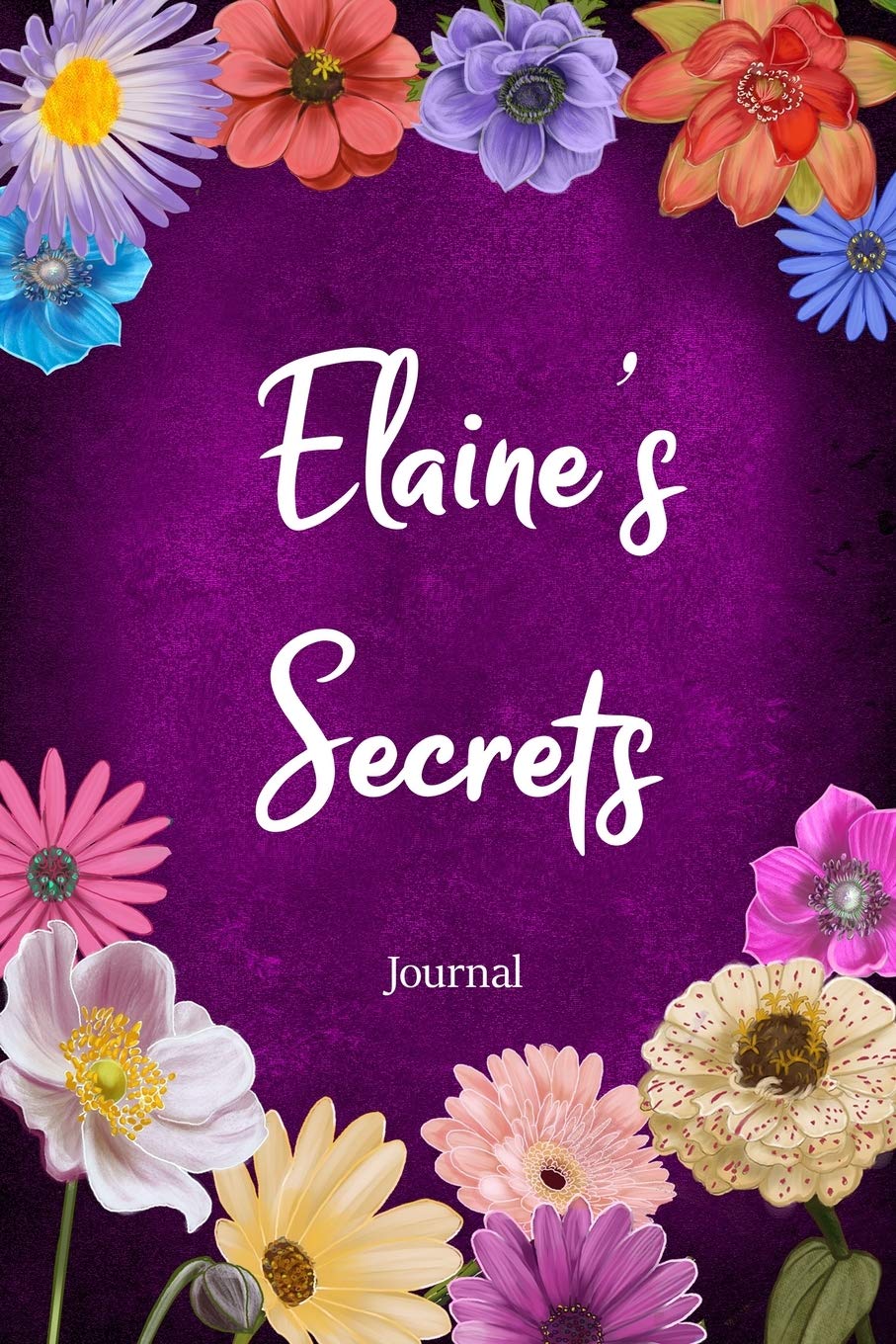 Elaine's Secrets Journal: Custom Personalized Gift for Elaine, Floral Pink Lined Notebook Journal to Write in with Colorful Flowers on Cover. (Customized Notebooks)