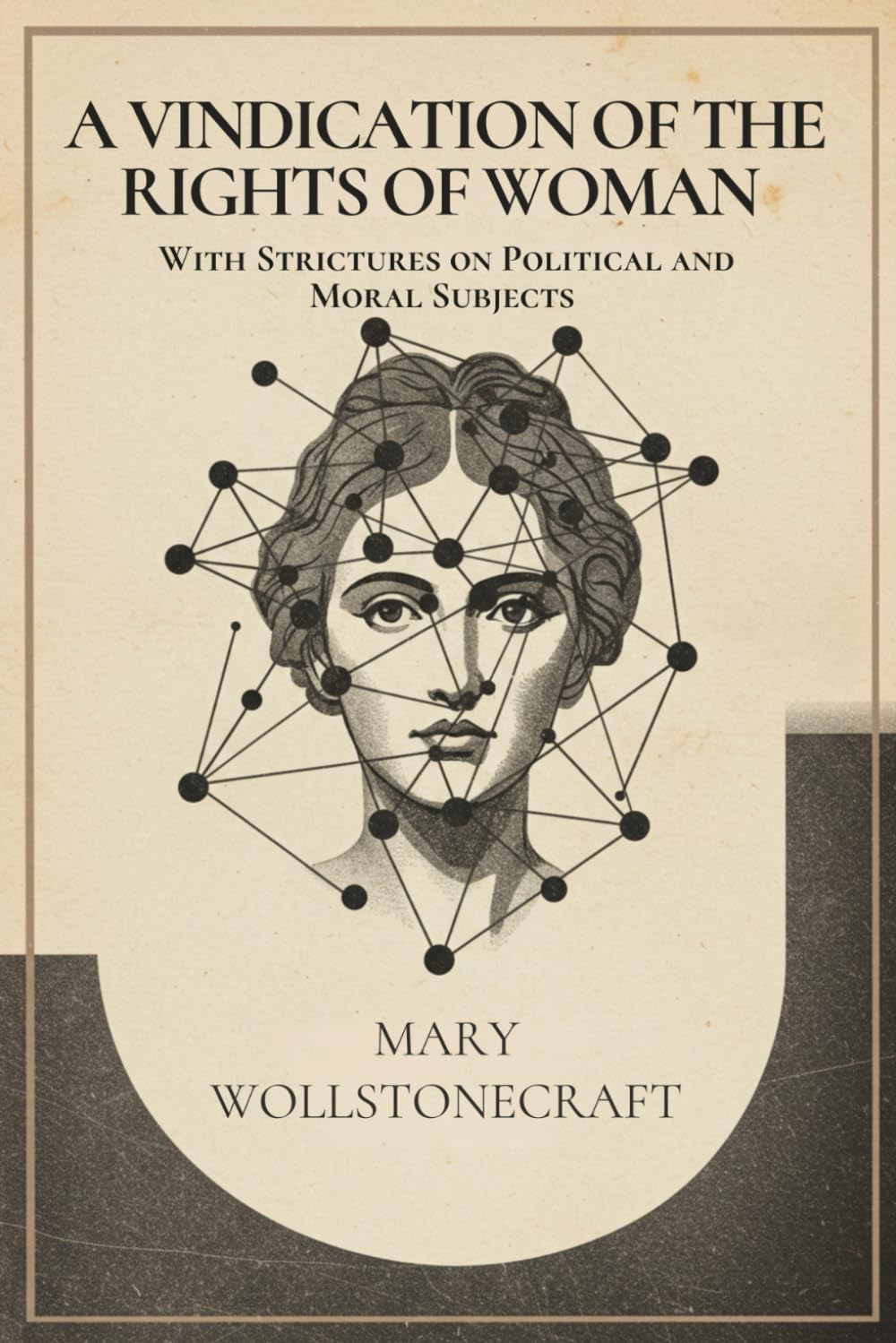 A Vindication of the Rights of Woman: With Strictures on Political and Moral Subjects