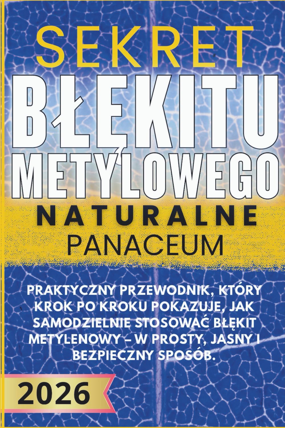 Sekret Błękitu Metylowego – Naturalne Panaceum: Praktyczny przewodnik, który krok po kroku pokazuje, jak samodzielnie stosować BŁĘKIT METYLENOWY – w prosty, jasny i bezpieczny sposób