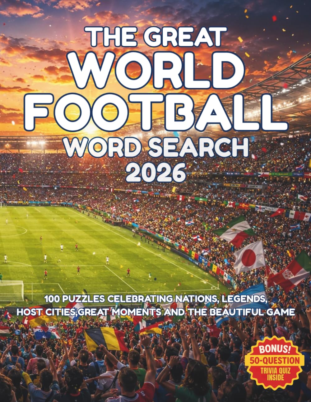 The Great World Football Word Search 2026: 100 Puzzles Celebrating Nations, Legends, Host Cities, Great Moments and the Beautiful Game (The Great Word Search)